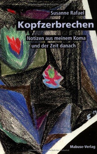 Susanne Rafael - Kopfzerbrechen: Notizen aus meinem Koma und der Zeit danach - Preis vom 05.10.2026 03:47:11 h