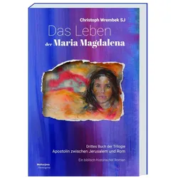 Das Leben der Maria Magdalena, Belletristik von Christoph Wrembek