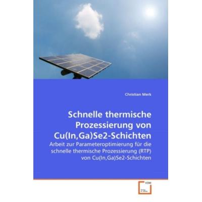 Merk, C: Schnelle thermische Prozessierung von Cu(In,Ga)Se2-, Taschenbuch von Christian Merk, VDM, 978-3-639-25999-5