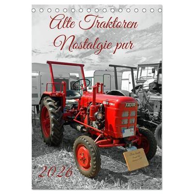 Alte Traktoren Nostalgie pur (Tischkalender 2026 DIN A5 hoch), CALVENDO Monatskalender