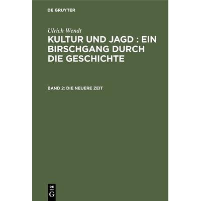 Die neuere Zeit, Gebundene Ausgabe von Ulrich Wendt, De Gruyter, 978-3-11-107119-0