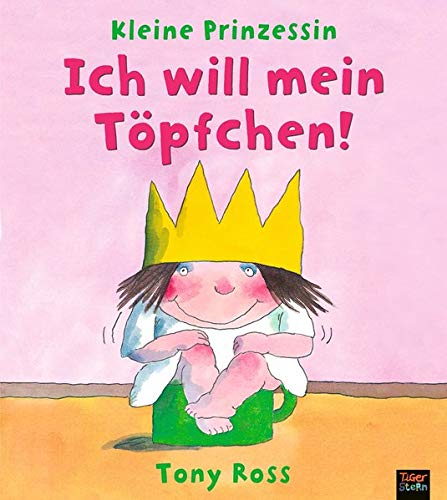 Tony Ross - Ich will mein Töpfchen!: Kleine Prinzessin - Preis vom 12.10.2026 11:37:12 h