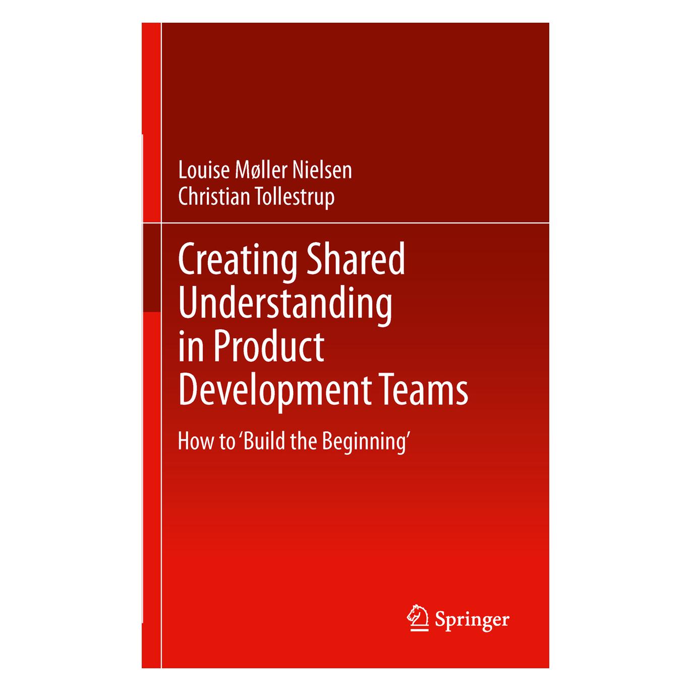 Springer Creating Shared Understanding in Product Development Teams (Englisch, Hardcover, Christian Tollestrup, Louise Møller) (9781447141792)