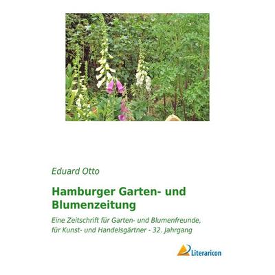 Hamburger Garten- und Blumenzeitung, Taschenbuch von Eduard Otto, Literaricon, 978-3-95913-071-4