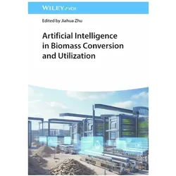 Artificial Intelligence in Biomass Conversion and Utilization, Sachbücher von Jiahua Zhu