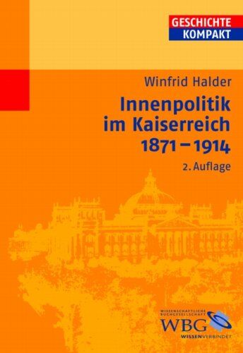 Winfrid Halder - Innenpolitik im Kaiserreich 1871 - 1914 - Preis vom 09.10.2026 07:28:09 h