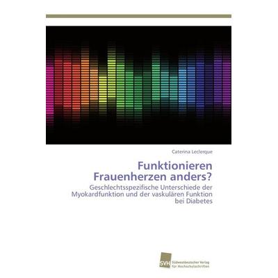 Funktionieren Frauenherzen anders?, Taschenbuch von Caterina Leclerque, Südwestdeutscher Verlag für Hochschulschriften, 978-3-8381-3209-9