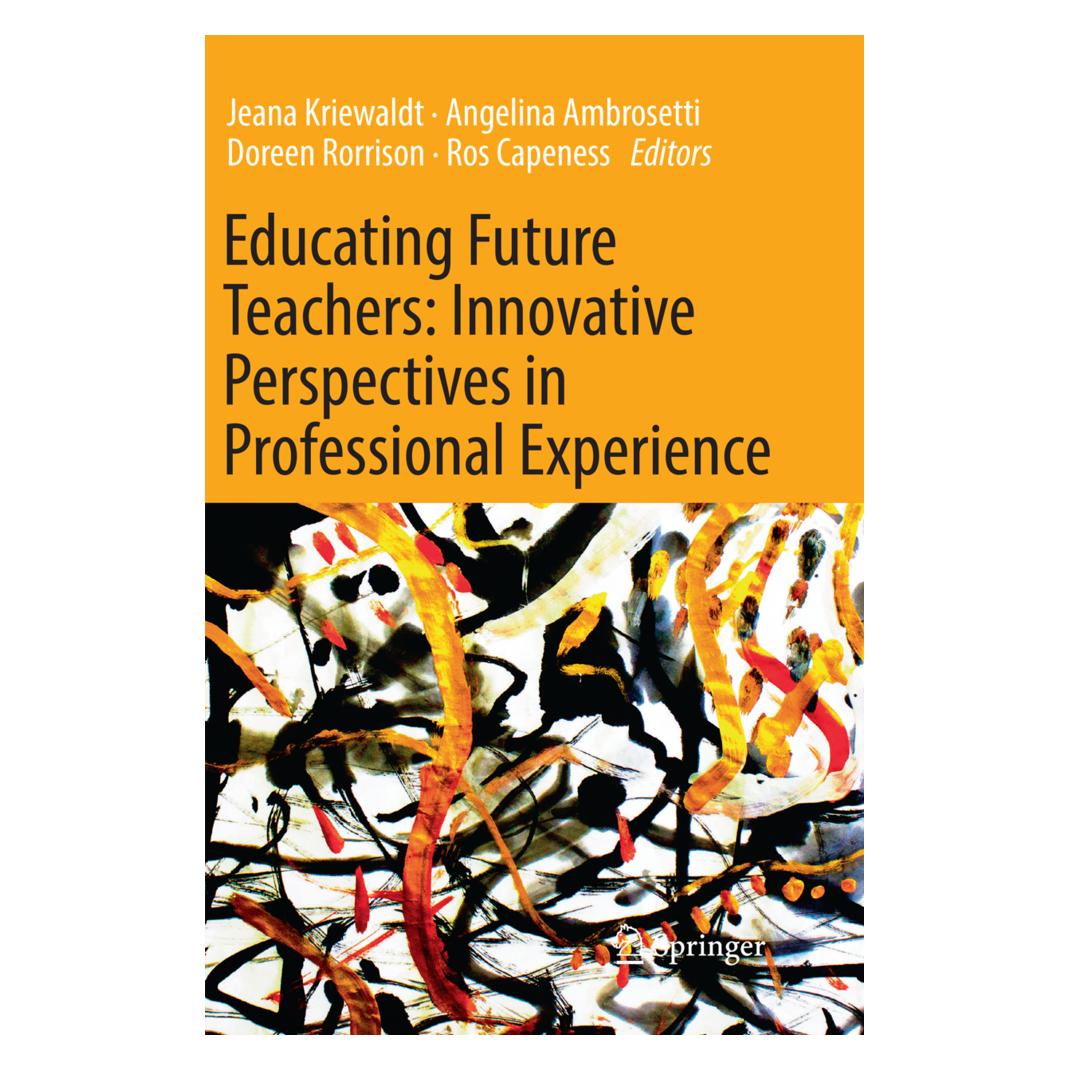 Springer Educating Future Teachers: Innovative Perspectives in Professional Experience (Englisch, Softcover, Angelina Ambrosetti, Doreen Rorrison, Jeana Kriewaldt, Ros Capeness) (56042109)