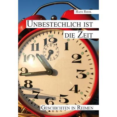 Unbestechlich ist die Zeit, Taschenbuch von Hans Riedl, Rediroma-Verlag, 978-3-86870-930-8