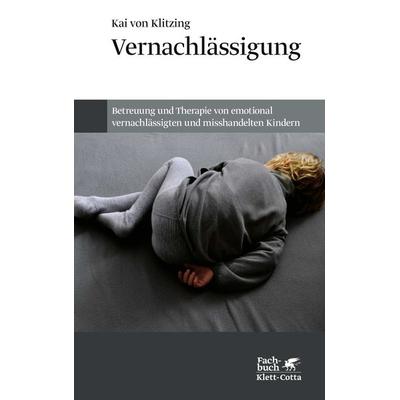 Vernachlässigung, Gebundene Ausgabe von Kai Klitzing, Klett Cotta, 978-3-608-98089-9
