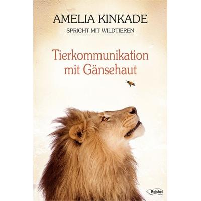 Tierkommunikation mit Gänsehaut, Taschenbuch von Amelia Kinkade, Reichel Verlag, 978-3-946433-96-5