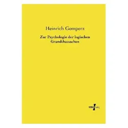 Zur Psychologie der logischen Grundthatsachen, Fachbücher von Heinrich Gomperz