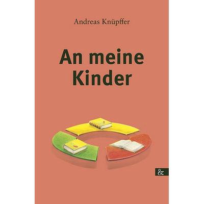 An meine Kinder, Taschenbuch von Andreas Knüpffer, Buch&media, 978-3-95780-280-4