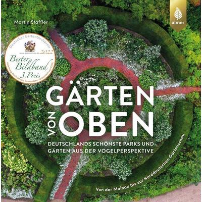 Gärten von oben, Gebundene Ausgabe von Martin Staffler, Verlag Eugen Ulmer, 978-3-8186-1302-0