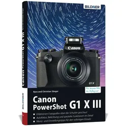 Canon PowerShot G1X Mark III - Für bessere Fotos von Anfang an!, Ratgeber von Kyra Sänger, Christian Sänger