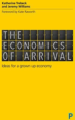 Katherine Trebeck - The economics of arrival: Ideas for a Grown-Up Economy - Preis vom 11.10.2026 03:10:56 h