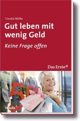 Claudia Nöllke - Gut leben mit wenig Geld: Keine Frage offen - Preis vom 02.10.2026 23:42:20 h