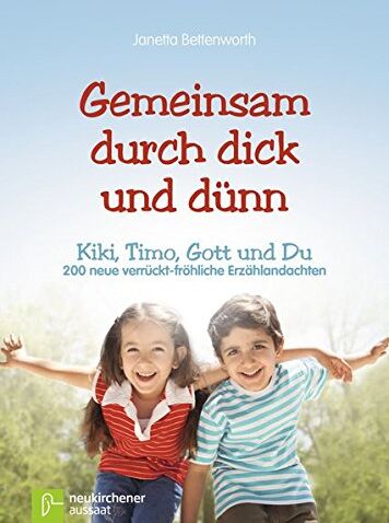 Janetta Bettenworth - Gemeinsam durch dick und dünn: Kiki, Timo, Gott und Du - 200 neue verrückt-fröhliche Erzählandachten - Preis vom 14.10.2026 23:07:16 h