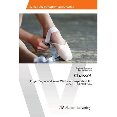 Chassé!, Taschenbuch von Adriana Garelova,Svenja Gawron, AV Akademikerverlag, 978-3-639-87870-7