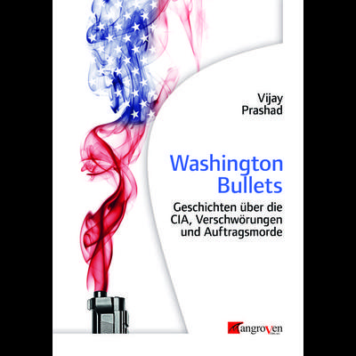 Washington Bullets, Taschenbuch von Vijay Prashad, Mangroven Verlag, 978-3-946946-28-1