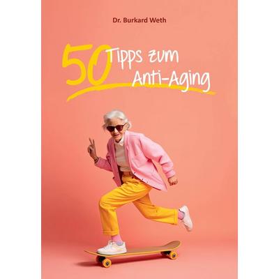 50 Tipps zum Anti-Aging, Taschenbuch von Burkard Weth, Shaker, 978-3-9890307-8-7