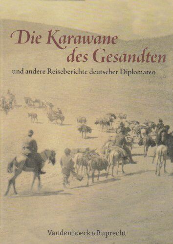 Martin Kröger - Die Karawane des Gesandten: und andere Reiseberichte deutscher Diplomaten - Preis vom 09.10.2026 07:28:09 h