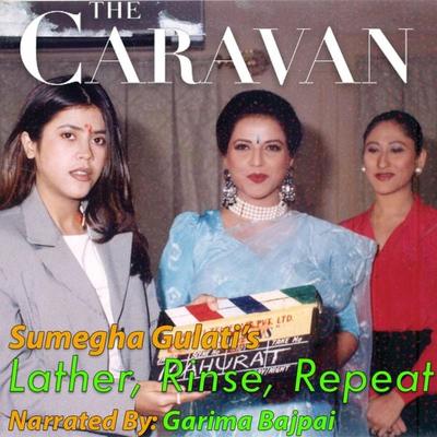 The Caravan: Lather, Rinse, Repeat S01E04 - Sumegha Gulati, Audio, 9789352844463