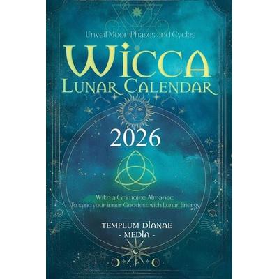 Wicca Lunar Calendar - 2026, Taschenbuch von Templum Dianae Media, Templum Dianae Media