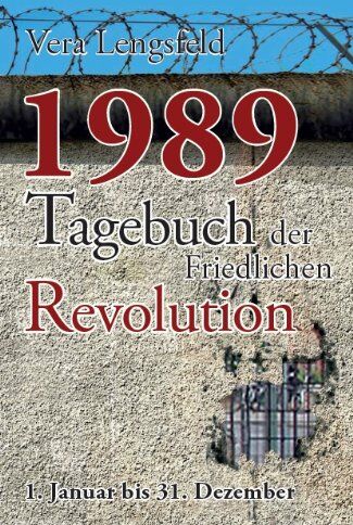 Vera Lengsfeld - 1989: Tagebuch der Friedlichen Revolution - 1. Januar bis 31. Dezember - Preis vom 09.10.2026 07:28:09 h