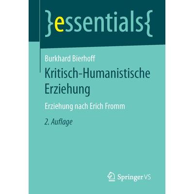 Kritisch-Humanistische Erziehung, Taschenbuch von Burkhard Bierhoff, Springer Fachmedien Wiesbaden GmbH, 978-3-658-12198-3