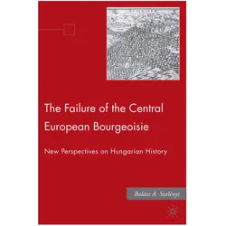 The Failure of the Central European Bourgeoisie, Fachbücher von B Szelenyi