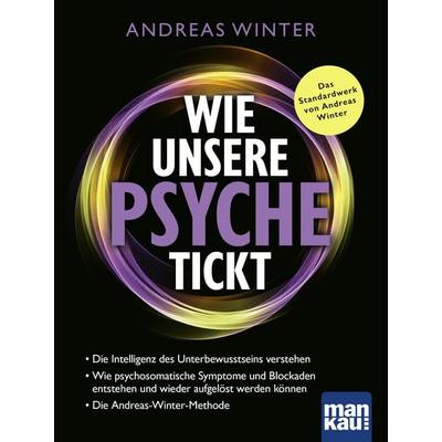 Wie unsere Psyche tickt, Taschenbuch von Andreas Winter, Mankau Verlag, 978-3-86374-713-8