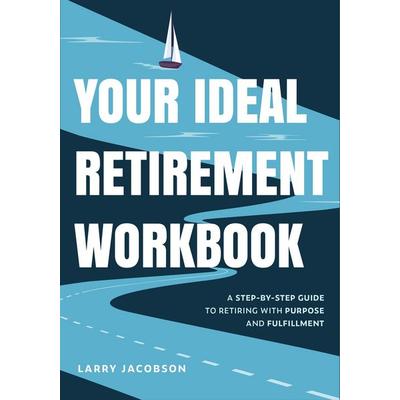 Jacobson, L: Your Ideal Retirement Workbook, Taschenbuch von Larry Jacobson, Key Lime Publishing, 978-1-68481-592-0