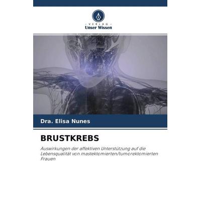 Brustkrebs, Taschenbuch von Dra. Elisa Nunes, Verlag Unser Wissen, 978-620-4-54989-7