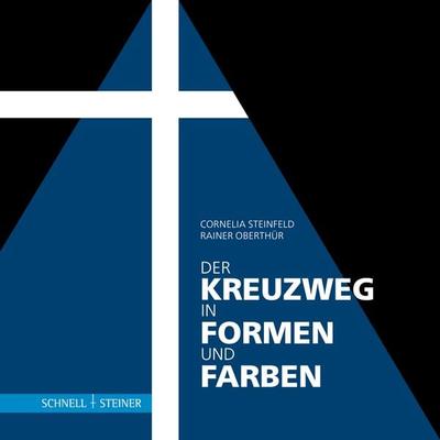 Der Kreuzweg in Formen und Farben, Gebundene Ausgabe von Rainer Oberthür, Schnell & Steiner, 978-3-7954-9055-3