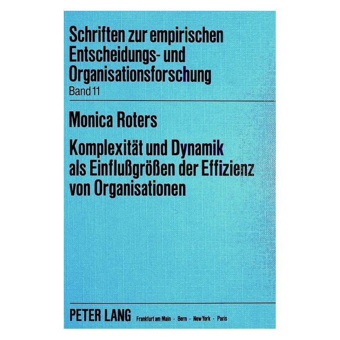 Peter Lang Komplexität und Dynamik als Einflussgrössen der Effizienz von Organisationen (Deutsch, Softcover, Monica Heise) (56035187)