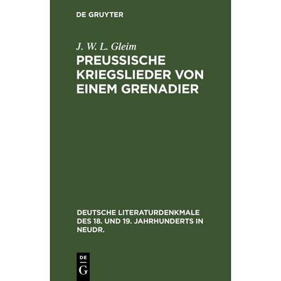 Preussische Kriegslieder von einem Grenadier, Gebundene Ausgabe von J. W. L. Gleim, De Gruyter, 978-3-11-263995-5
