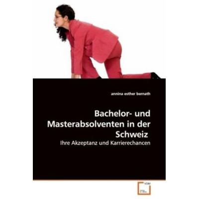 Bernath annina esther: Bachelor- und Masterabsolventen in de, Taschenbuch von Annina esther bernath, VDM, 978-3-639-07207-5