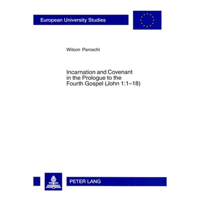 Peter Lang Incarnation and Covenant in the Prologue to the Fourth Gospel (John 1:1-18) (Englisch, Softcover, Wilson Paroschi) (56032884)