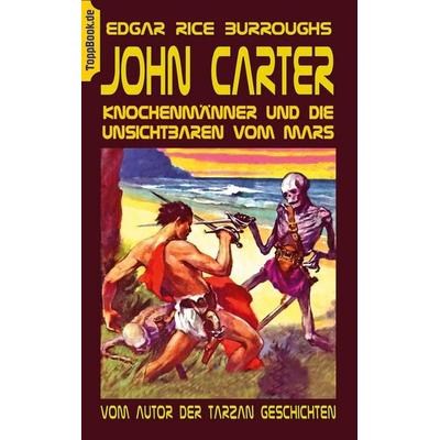 John Carter - Knochenmänner und die unsichtbaren vom Mars, Taschenbuch von Edgar Rice Burroughs, BoD – Books on Demand, 978-3-7534-3532-9