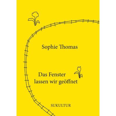 Das Fenster lassen wir geöffnet, Geheftet von Sophie Thomas,Laura Nyffenegger, Sukultur, 978-3-95566-188-5