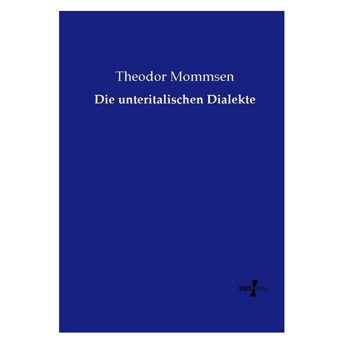 Vero Die unteritalischen Dialekte (Deutsch, Softcover, Theodor Mommsen) (55572811)