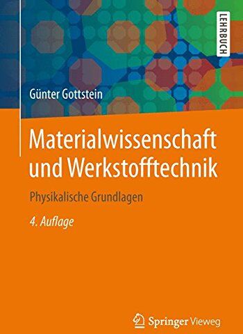 Günter Gottstein - Materialwissenschaft und Werkstofftechnik: Physikalische Grundlagen (Springer-Lehrbuch) - Preis vom 09.10.2026 07:28:09 h
