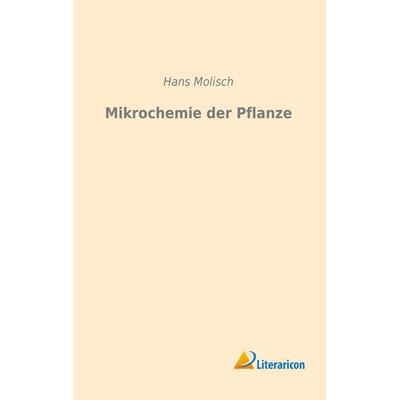 Mikrochemie der Pflanze, Taschenbuch von Hans Molisch, Literaricon, 978-3-95913-195-7