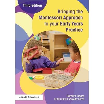 Bringing the Montessori Approach to your Early Years Practice, Taschenbuch von Barbara Isaacs, Taylor & Francis, 978-1-138-02244-7
