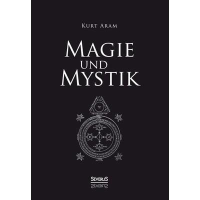 Magie und Mystik, Taschenbuch von Kurt Aram, Severus Verlag, 978-3-86347-619-9
