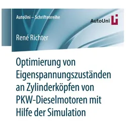 Optimierung von Eigenspannungszuständen an Zylinderköpfen von PKW-Dieselmotoren mit Hilfe der Simula, Fachbücher von René Richter