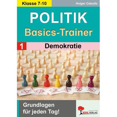 Politik-Basics-Trainer / Band 1: Demokratie, Taschenbuch von Holger Cebulla, KOHL VERLAG Der Verlag mit dem Baum, 978-3-9884113-8-9