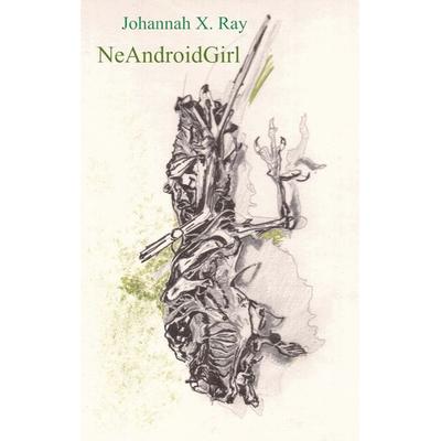 NeAndroidGirl, Taschenbuch von Johannah X. Ray, BoD – Books on Demand, 978-3-7578-0742-9