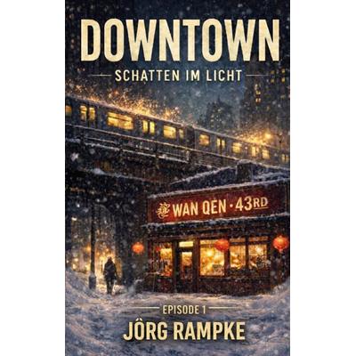 Downtown, Taschenbuch von Jörg Rampke, BoD – Books on Demand, 978-3-695-74201-1